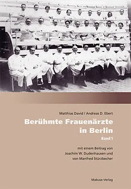 E-Book (pdf) Berühmte Frauenärzte in Berlin von Matthias David, Andreas D. Ebert