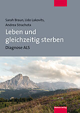 E-Book (pdf) Leben und gleichzeitig sterben von Sarah Braun, Udo Lakovits, Andrea Strachota