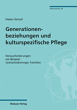 Kartonierter Einband Generationenbeziehungen und kulturspezifische Pflege von Hasan Gençel