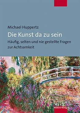 E-Book (pdf) Die Kunst da zu sein von Michael Huppertz