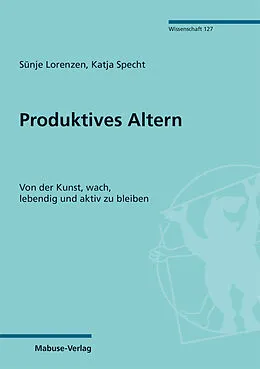 E-Book (pdf) Produktives Altern von Sünje Lorenzen, Katja Specht