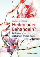 E-Book (epub) Heilen oder Behandeln? von Stephan Heinrich Nolte
