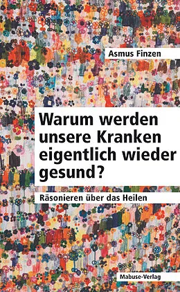 E-Book (pdf) Warum werden unsere Kranken eigentlich wieder gesund? von Asmus Finzen