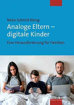 E-Book (pdf) Analoge Eltern  digitale Kinder von Nelia Schmid König