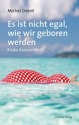 E-Book (pdf) Es ist nicht egal, wie wir geboren werden von Michel Odent