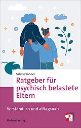 Kartonierter Einband Ratgeber für psychisch belastete Eltern von Sabine Kühnel