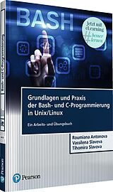 E-Book (pdf) Grundlagen und Praxis der Bash-undC-Programmierung in Unix/Linux von Roumiana Hristova Antonova, Vassilena Iordanova Slaveva, Tihomira Encheva Slavova