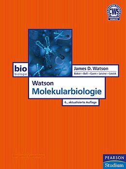 E-Book (pdf) Watson Molekularbiologie von James D. Watson, Tania A. Baker, Stephen P. Bell