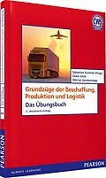 E-Book (pdf) ÜB Grundzüge der Beschaffung, Produktion und Logistik von Sebastian Kummer, Werner Jammernegg, Oskar Grün