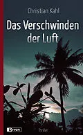 E-Book (epub) Das Verschwinden der Luft von Christian Kahl