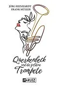 E-Book (epub) Querkenbeck und die goldene Trompete von Frank Müller, Jörg Reinhardt