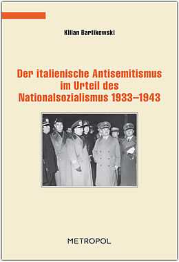 Fester Einband Der italienische Antisemitismus im Urteil des Nationalsozialismus 19331943 von Kilian Bartikowski