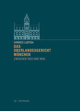 Fester Einband Das Oberlandesgericht München zwischen 1933 und 1945 von Hannes Ludyga