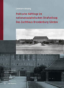 Kartonierter Einband Politische Häftlinge im nationalsozialistischen Strafvollzug: Das Zuchthaus Brandenburg-Görden von Leonore Ansorg