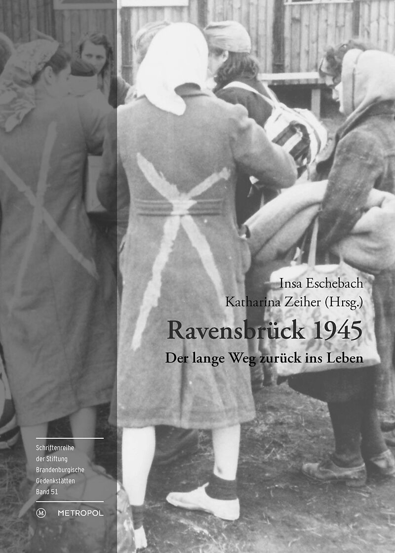 Ravensbrück 1945  Der lange Weg zurück ins Leben