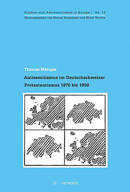 Fester Einband Antisemitismus im Deutschschweizer Protestantismus 1870 bis 1950 von Thomas Metzger