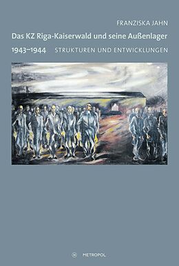 Kartonierter Einband Das KZ Riga-Kaiserwald und seine Außenlager 19431944 von Franziska Jahn