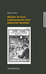 Kartonierter Einband Bucher im Exil: Lebensspuren ihrer judischen Besitzer von Robert Jutte
