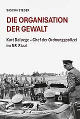 Fester Einband Die Organisation der Gewalt von Sascha Steger