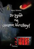 E-Book (epub) Die Legende von Steinwart Wurzelknopf von Henry Wimmer