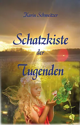 E-Book (epub) Schatzkiste der Tugenden von Karin Schweitzer, Christian Mörsch, Regine Schineis