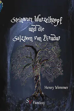 E-Book (epub) Steinwart Wurzelknopf und die Salzseen von Birudur von Henry Wimmer