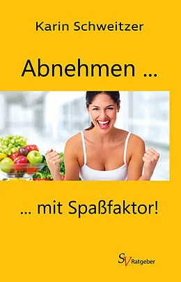 E-Book (epub) Abnehmen mit Spaßfaktor von Karin Schweitzer
