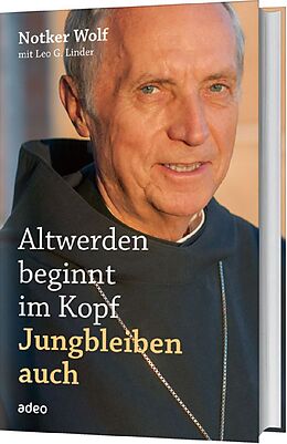 Fester Einband Altwerden beginnt im Kopf von Notker Wolf, Leo G. Linder