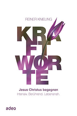 Fester Einband Kraftworte - Jesus Christus begegnen von Reiner Knieling