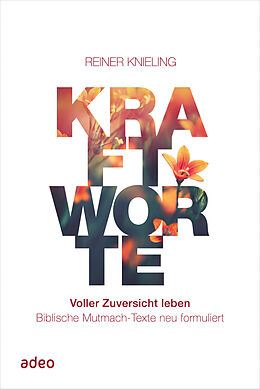 Fester Einband Kraftworte - Voller Zuversicht leben von Reiner Knieling