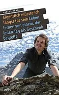 E-Book (epub) Eigentlich müsste ich längst tot sein von Markus Hänni