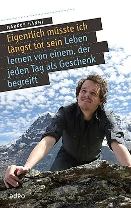 E-Book (epub) Eigentlich müsste ich längst tot sein von Markus Hänni
