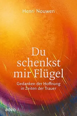 E-Book (epub) Du schenkst mir Flügel von Henri Nouwen