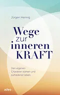 E-Book (epub) Wege zur inneren Kraft von Jürgen Hennig