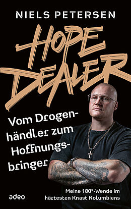 E-Book (epub) Hope Dealer - Vom Drogenhändler zum Hoffnungsbringer von Niels Petersen