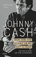 E-Book (epub) Johnny Cash: Meine Arme sind zu kurz, um mit Gott zu boxen von Matthias Huff