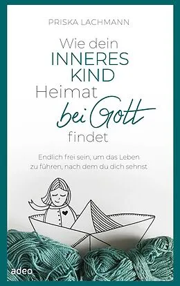 E-Book (epub) Wie dein inneres Kind Heimat bei Gott findet von Priska Lachmann