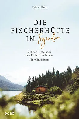 E-Book (epub) Die Fischerhütte im Irgendwo von Rainer Haak