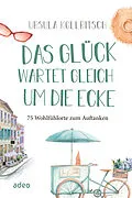 E-Book (epub) Das Glück wartet gleich um die Ecke von Ursula Kollritsch