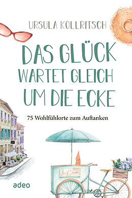E-Book (epub) Das Glück wartet gleich um die Ecke von Ursula Kollritsch