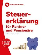 Kartonierter Einband (Kt) Steuererklärung für Rentner und Pensionäre 2025/2026 von Gabriele Waldau-Cheema