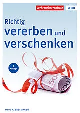 Kartonierter Einband Richtig vererben und verschenken von Otto N. Bretzinger