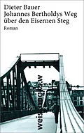 E-Book (epub) Johannes Bertoldys Weg über den Eisernen Steg von Dieter Bauer