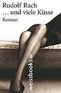 E-Book (epub) ... und viele Küsse von Rudolf Rach
