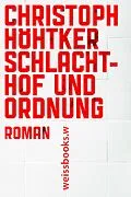 E-Book (epub) Schlachthof und Ordnung von Christoph Höhtker