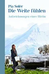 Fester Einband Die Weite fühlen von Pia Solèr
