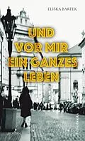 E-Book (epub) Und vor mir ein ganzes Leben von Eli?ka Bartek