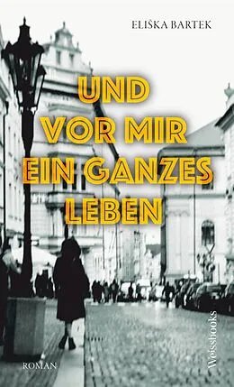 E-Book (epub) Und vor mir ein ganzes Leben von Eli?ka Bartek