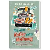 Fester Einband Mit dem Koffer voller Hoffnung von Heiko Bräuning