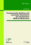 Kartonierter Einband Pseudomorphe Synthese und isomorphe Substitution von mesoporösen MCM-41-Materialien von Julia Patzsch
